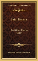 Saint Helena: And Other Poems (1910) 1165754258 Book Cover