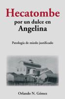 Hecatombe por un dulce en Angelina: Patolog�a de miedo justificado 1546222308 Book Cover