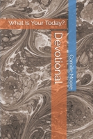 Devotional: What Is Your Today? 108869716X Book Cover