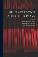 The Cradle Song and Other Plays 1015850987 Book Cover