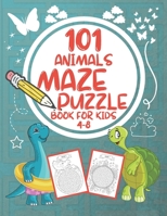 101 Animals Maze Puzzle Book For Kids 4-8: Mazes For Kids Ages 4-8 Maze Activity Book | Brain Teasers and Problem-Solving Activities - Included Solutions - B08VBS432V Book Cover