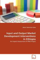 Input and Output Market Development Interventions in Ethiopia 3639373774 Book Cover
