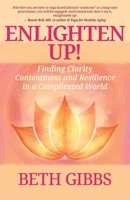 Enlighten Up! Finding Clarity, Contentment and Resilience in a Complicated World 1945847344 Book Cover