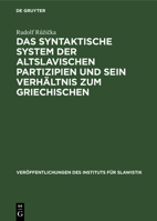 Das Syntaktische System Der Altslavischen Partizipien Und Sein Verhältnis Zum Griechischen 3112554876 Book Cover