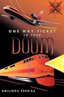 One Way Ticket to Your Doom 1449057845 Book Cover