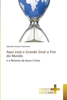 Aqui está o Grande Sinal o Fim do Mundo: e o Retorno de Jesus Cristo 6134404411 Book Cover