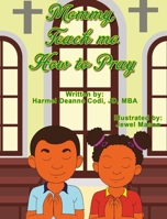 Mommy, Teach Me How to Pray 1736077732 Book Cover