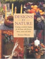 Designs by Nature: Creating Wonderful Displays of Flowers, Leaves, Stones and Shells for the Home 1842152386 Book Cover