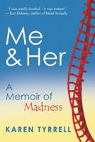 Me and Her: a Memoir Of Madness 0987274007 Book Cover