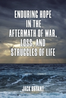Enduring Hope in the Aftermath of War, Loss, and Struggles of Life B0DS4GQ8B2 Book Cover