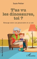 T'as vu les dinosaures, toi ?: Échange entre une grand-mère et un ado (Rue Des Écoles) (French Edition) 2343194548 Book Cover