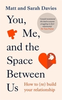 You, Me and the Space Between Us: How to (Re)Build Your Relationship 1788708148 Book Cover