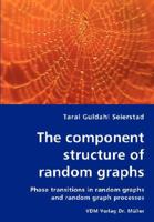 The component structure of random graphs: Phase transitions in random graphs and random graph processes 3836456419 Book Cover