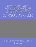 Devine Guidance for Complying with the FDA'S Quality System Regulation: 21 CFR, Part 820 1466358769 Book Cover