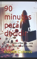 90 minutos para decidir: Prisión o libertad... una elección que define una vida. (Spanish Edition) B0DZTRTT9Z Book Cover