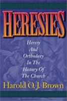 Heresies: Heresy and Orthodoxy in the History of the Church 1565633652 Book Cover