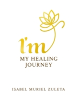 I'M My Healing Journey: From Pain to inner Peace B0FMPPP4NC Book Cover