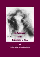 The Presence of the Feminine in Film 1443805130 Book Cover
