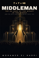 MIDDLEMAN: 7 × 7 = 48 - The 48 Laws of the Money in the Middle and the 49th Law They'll Never Teach You B0HK9GNGLB Book Cover