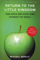 Return to the Little Kingdom: Steve Jobs, the creation of Apple, and how it changed the world 1590204018 Book Cover