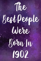 The Best People Were Born In 1902: The perfect gift for a birthday - unique personalised year of birth journal! 1710045841 Book Cover