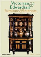 Victorian and Edwardian Furniture and Interiors: From the Gothic Revival to Art Nouveau 0500280223 Book Cover