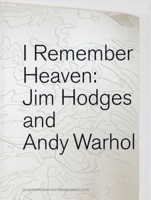 I Remember Heaven: Jim Hodges and Andy Warhol 0977752828 Book Cover