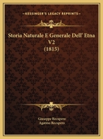Storia Naturale E Generale Dell' Etna V2 116675345X Book Cover