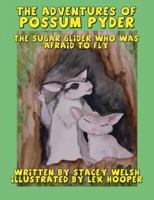 The Adventures of Possum Pyder: The Sugar Glider Who Was Afraid to Fly 0648009807 Book Cover