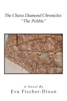 The Chava Diamond Chronicles: “The Pebble” 1664111700 Book Cover