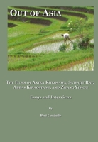 Out of Asia: The Films of Akira Kurosawa, Satyajit Ray, Abbas Kiraostami, and Zhang Yimou; Essays and Interviews 1443800252 Book Cover