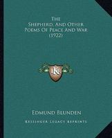 The Shepherd: And Other Poems of Peace and War (Classic Reprint) 1437034268 Book Cover