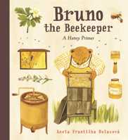 Bruno the Beekeeper: A Honey Primer 1536214612 Book Cover