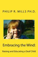 Embracing the Wind: Raising and Educating a Deaf Child 1723575941 Book Cover