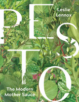 Pesto: The Modern Mother Sauce: More Than 90 Inventive Recipes That Start with Homemade Pestos 1572842687 Book Cover