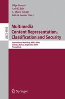 Multimedia Content Representation, Classification and Security: International Workshop, MRCS 2006, Istanbul, Turkey, September 11-13, 2006, Proceedings (Lecture Notes in Computer Science) 3540393927 Book Cover