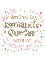 Valentines Day Romantic Quotes Coloring Book: A Valentines Day Romantic Quotes Coloring Book - Dive into Affectionate Words with Tranquil and Differen B0CVHZ5B6R Book Cover