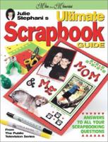 Julie Stephani's Ultimate Scrapbook Guide (More Than Memories) 0873492870 Book Cover