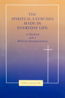 Spiritual Exercises Made in Everyday Life: A Method and a Biblical Interpretation 0912422904 Book Cover
