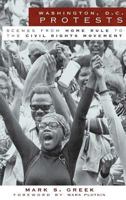 Washington, D.C. Protests: Scenes from Home Rule to the Civil Rights Movement 1540234657 Book Cover