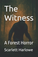 The Witness: A Forest Horror B0G9SP9R3C Book Cover