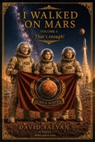 I Walked on Mars: Book 4 that's enough ! B0H7QC6894 Book Cover