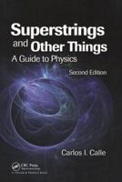 Superstrings and Other Things: A Guide to Physics 1439810737 Book Cover