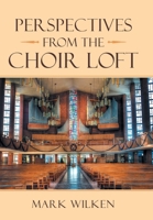 Perspectives from the Choir Loft 1664225811 Book Cover