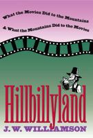 Hillbillyland: What the Movies Did to the Mountains and What the Mountains Did to the Movies 0807845035 Book Cover