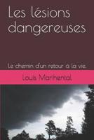 Les l�sions dangereuses: Le chemin d'un retour � la vie. 1075853060 Book Cover