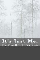 It's Just Me 1482767066 Book Cover