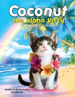 Coconut the Aloha Kitty: Adventures in Hawai'i (Adventures of Coconut, the Aloha Kitty) B0DWKBXSM4 Book Cover
