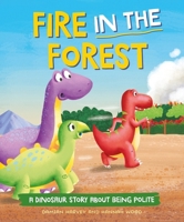 A Dinosaur Story: Fire in the Forest: A Dinosaur Story about Being Polite 144518978X Book Cover