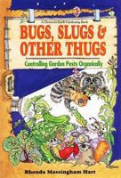 Bug, Slugs, & Other Thugs: Controlling Garden Pests Organically (Down-To-Earth Book) 0882666649 Book Cover